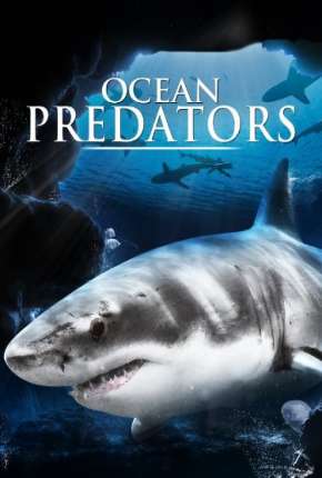 Pôster de Predadores Perigosos - Os Mais Temidos Dos Oceanos (2013) — Filme em HD