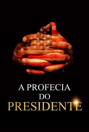 Pôster de A Profecia do Presidente (2019) — Filme em 1080p