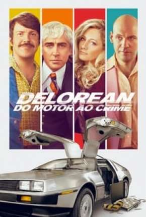 Pôster de Delorean - Do Motor ao Crime (2020) — Filme em 1080p