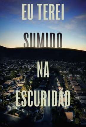 Pôster de Eu Terei Sumido na Escuridão - 1ª Temporada Legendada (2020) — Série em 1080p