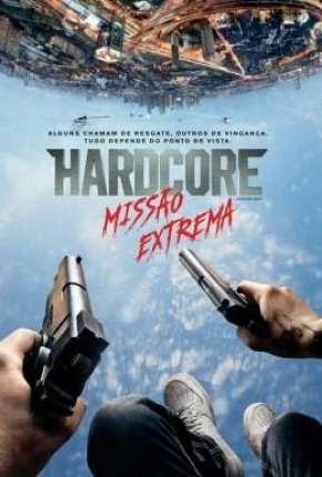 Pôster de Hardcore - Missão Extrema (60 FPS) (2016) — Filme em 1080p