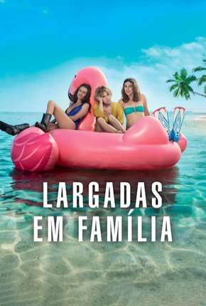 Pôster de Largadas em Família - Larguées (2018) — Filme em 1080p