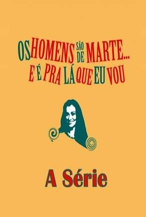 Pôster de Os Homens são de Marte e é para lá que eu vou -  A Série (2014) — Série em HD