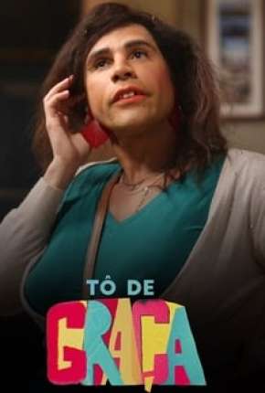 Pôster de Tô de Graça - 1ª Temporada Completa (2017) — Série em HD