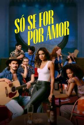 Pôster de Só se For Por Amor - 1ª Temporada (2022) — Série em 1080p