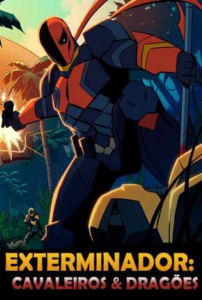 Pôster de Exterminador: Cavaleiros e Dragões - 1ª Temporada Completa - Legendado (2020) — Desenho em 1080p
