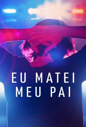 Pôster de I just killed my dad - 1ª Temporada Completa Legendada (2022) — Série em 1080p