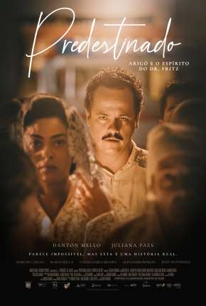 Pôster de Predestinado - Arigó e o Espírito do Dr. Fritz (2022) — Filme em 1080p