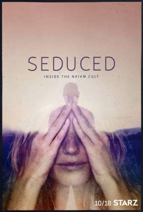 Pôster de Seduced - Inside The NXIVM Cult - 1ª Temporada Completa (2020) — Série em 1080p