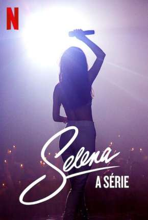 Pôster de Selena - A Série - 1ª Temporada Completa Legendada (2020) — Série em 1080p