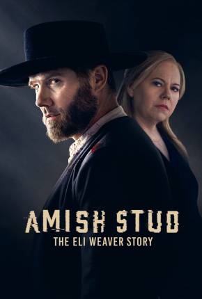Pôster de Amish Stud - The Eli Weaver Story - Legendado (2023) — Filme em HD