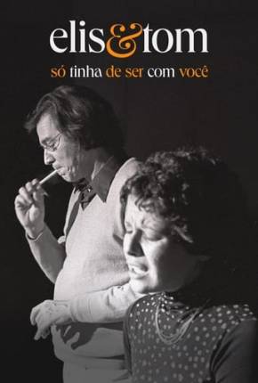 Pôster de Elis e Tom - Só tinha de ser com você (2023) — Filme em 1080p