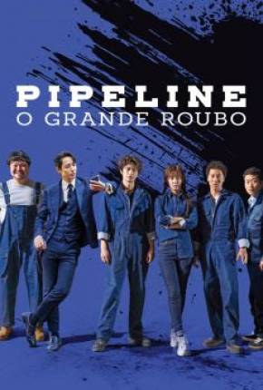 Pôster de Pipeline - O Grande Roubo (2021) — Filme em 1080p